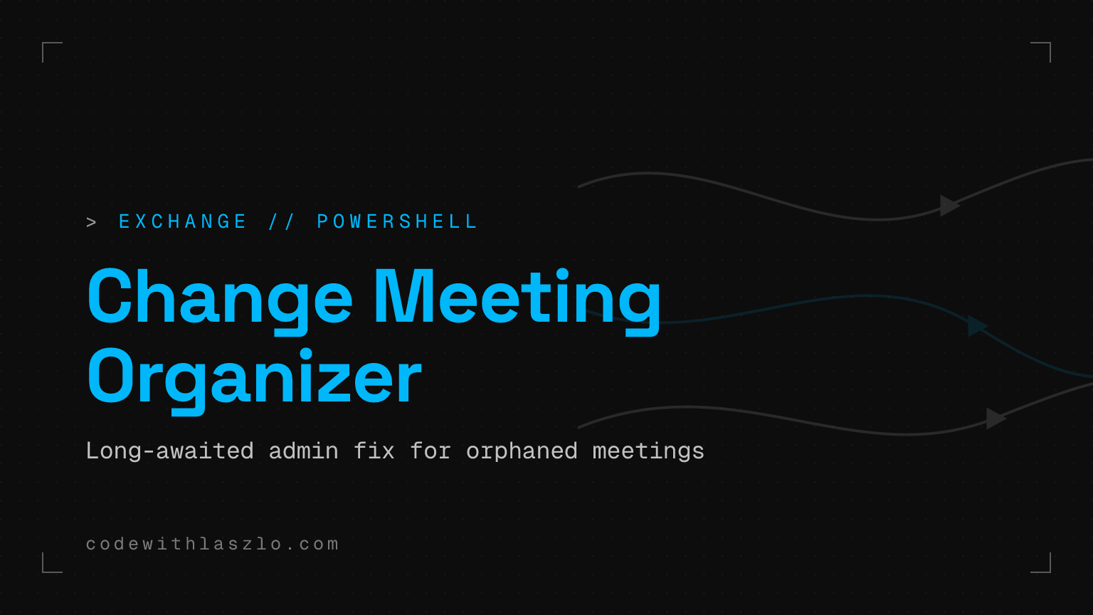 Exchange Online PowerShell poate în sfârșit să schimbe organizatorul unei întâlniri