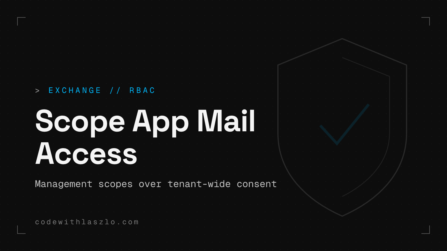Exchange Online RBAC for Applications: how to stop giving apps mailbox access to everything