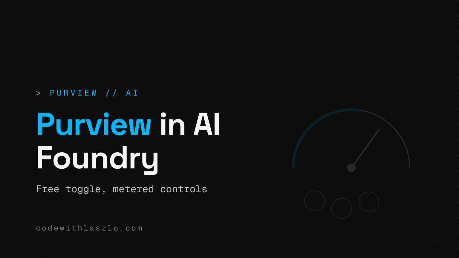 Microsoft Purview în Azure AI Foundry: util pentru guvernanță, dar costul începe după toggle