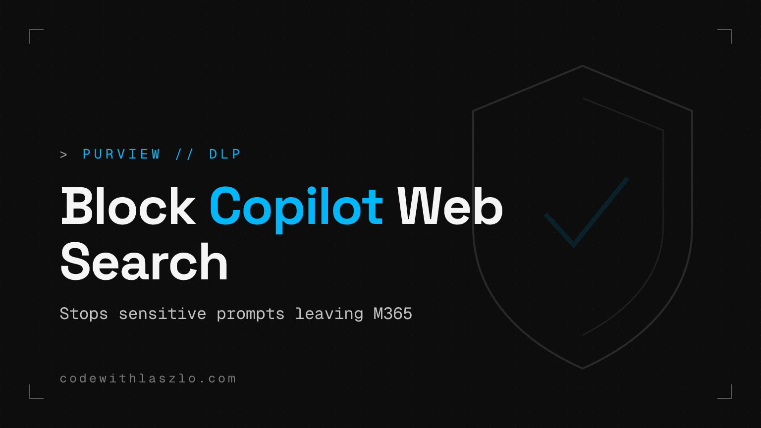 Microsoft Purview DLP pentru Copilot web search este un guardrail bun, dar nu un cec în alb