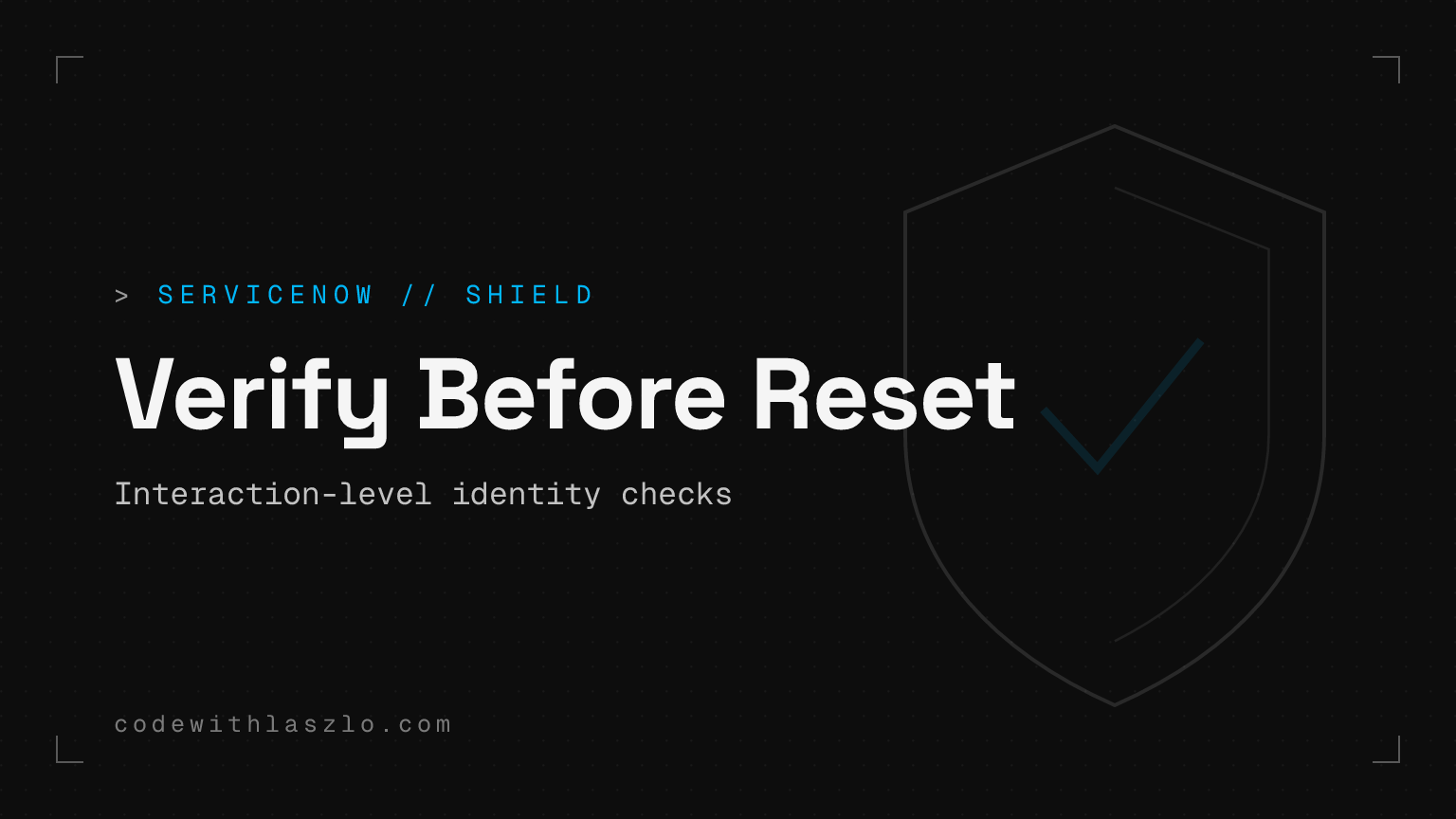 Verificarea identității în ServiceNow Interaction este locul potrivit pentru a opri frauda la resetări de parolă și MFA